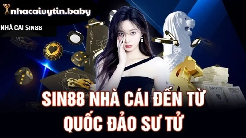 SIN88 - Nhà Cái Uy Tín Số Một Việt Nam 4 Điểm mạnh của SIN88